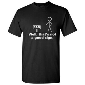 Well, That's Not a Good Sign T-Shirt